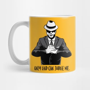 Only God Can Judge me Mug